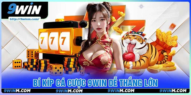 Bí kíp chơi game nổ hũ 9win thắng lớn cho cược thủ