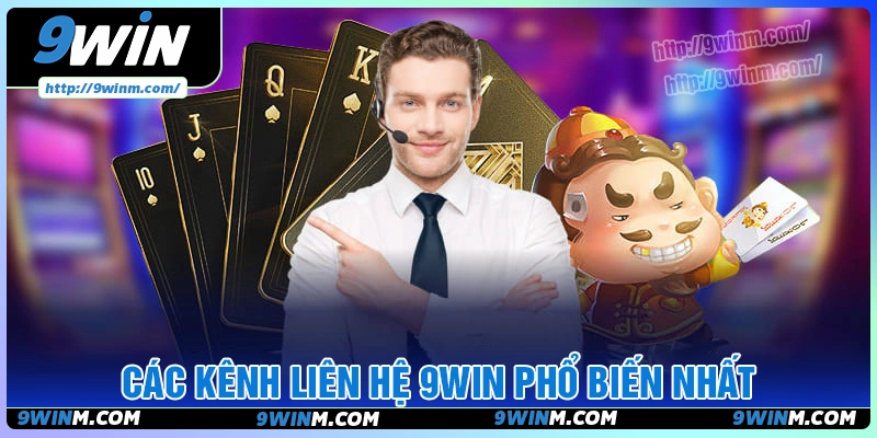 Các kênh liên hệ hỗ trợ 24/7 9win phổ biến nhất