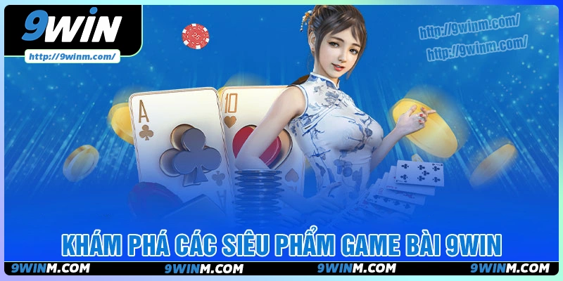 Khám phá siêu phẩm game bài 9win không thể bỏ lỡ
