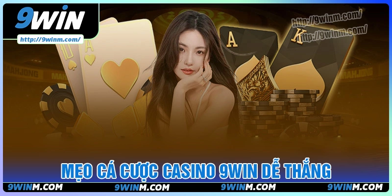 Mẹo giúp cược thủ làm chủ sảnh casino 99win